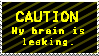 stamp that reads 'caution my brain is leaking' in yellow text