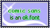 stamp that reads'comic sans is an okay font'
