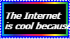 stamp that reads 'the internet is cool because'